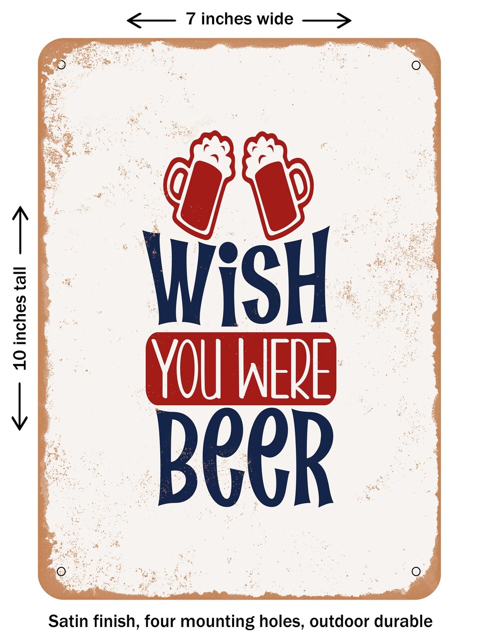 DECORATIVE METAL SIGN - Wish You Were Beer - Vintage Rusty Look